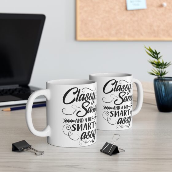 "Classy Sassy And A Bit Smart Assy" - Funny Double Sided Print - White Ceramic Mug 11oz - Image 5