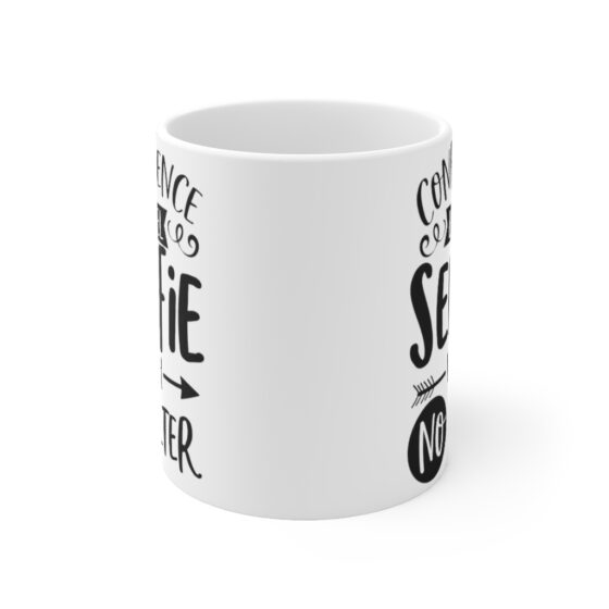 "Confidence Level Selfie With No Filter" - Funny Double Sided Print - White Ceramic Mug 11oz - Image 2