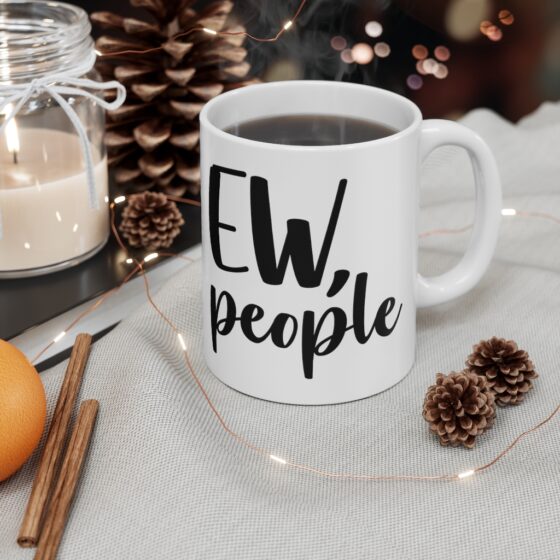 "Ew People" - Funny Double Sided Print - White Ceramic Mug 11oz - Image 4