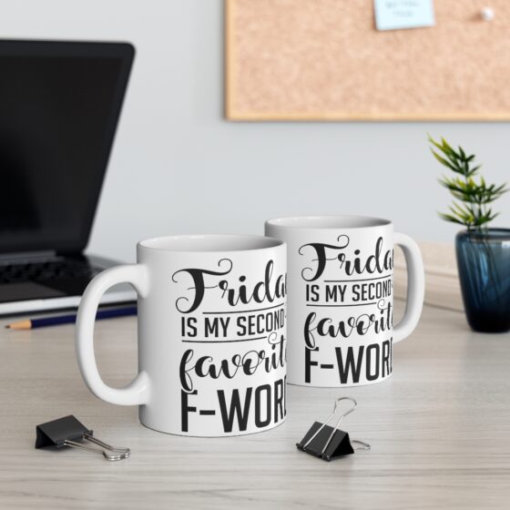 "Friday Is My Second Favorite F-Word" - Funny Double Sided Print - White Ceramic Mug 11oz - Image 5