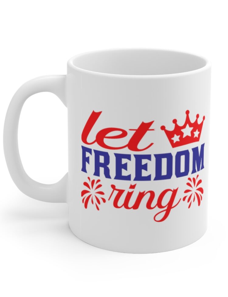 "Let Freedom Ring" - Funny Double Sided Print - White Ceramic Mug 11oz