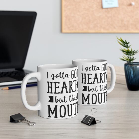 "I Gotta Good Heart But This Mouth" - Funny Double Sided Print - White Ceramic Mug 11oz - Image 5