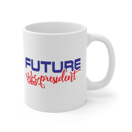 "Future President" - Funny Double Sided Print - White Ceramic Mug 11oz - Image 3