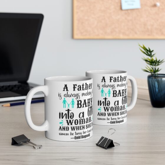 "A Father is Always Making His Baby into a Little Woman. And when She is a Woman He Turns Her Back Again. Enid Bagnold" - Funny Double Sided Print - White Ceramic Mug 11oz - Image 5