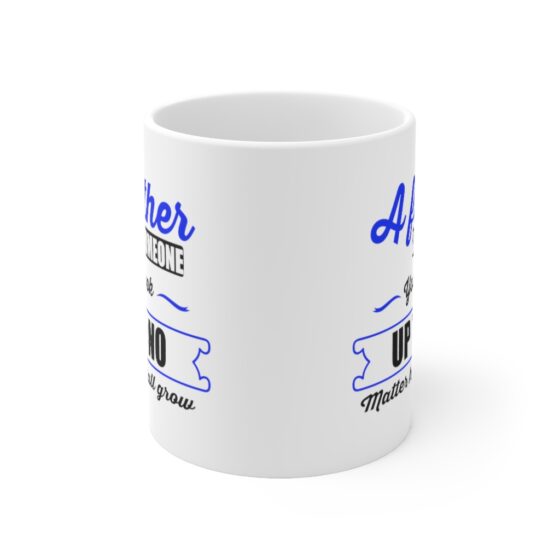 "A Father is Someone You Look Up To No Matter How Tall You Grow" - Funny Double Sided Print - White Ceramic Mug 11oz - Image 2