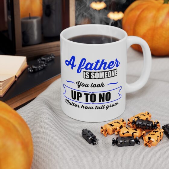 "A Father is Someone You Look Up To No Matter How Tall You Grow" - Funny Double Sided Print - White Ceramic Mug 11oz - Image 7