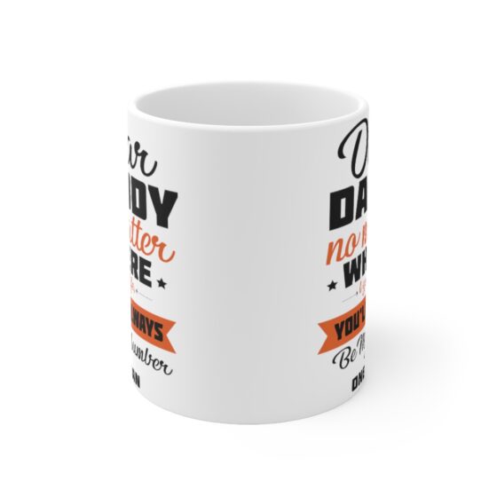 "Dear Daddy No Matter where I Go in Life You'll Always be My Number One Man" - Funny Double Sided Print - White Ceramic Mug 11oz - Image 2