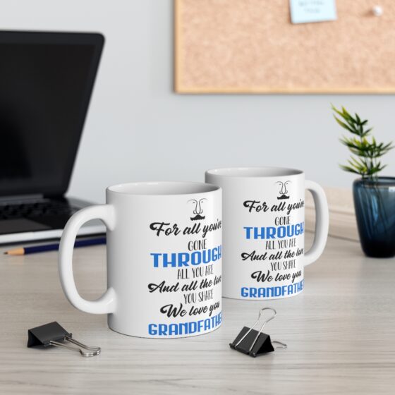 "For All You've Gone Through All You are and All the Love You Share We Love You Grandfather" - Funny Double Sided Print - White Ceramic Mug 11oz - Image 5