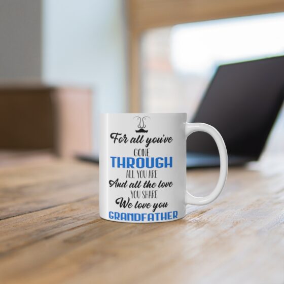 "For All You've Gone Through All You are and All the Love You Share We Love You Grandfather" - Funny Double Sided Print - White Ceramic Mug 11oz - Image 6