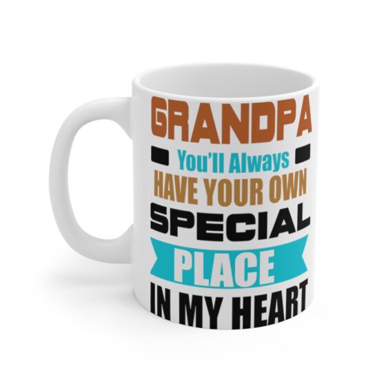 "Grandpa You'll Always have Your Own Special Place in My Heart" - Funny Double Sided Print - White Ceramic Mug 11oz