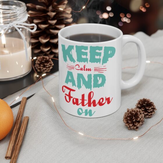 "Keep Calm and Father On" - Funny Double Sided Print - White Ceramic Mug 11oz - Image 4