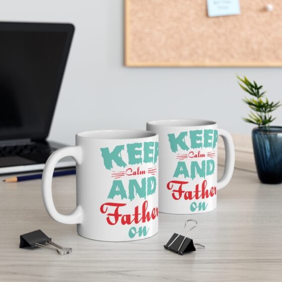 "Keep Calm and Father On" - Funny Double Sided Print - White Ceramic Mug 11oz - Image 5