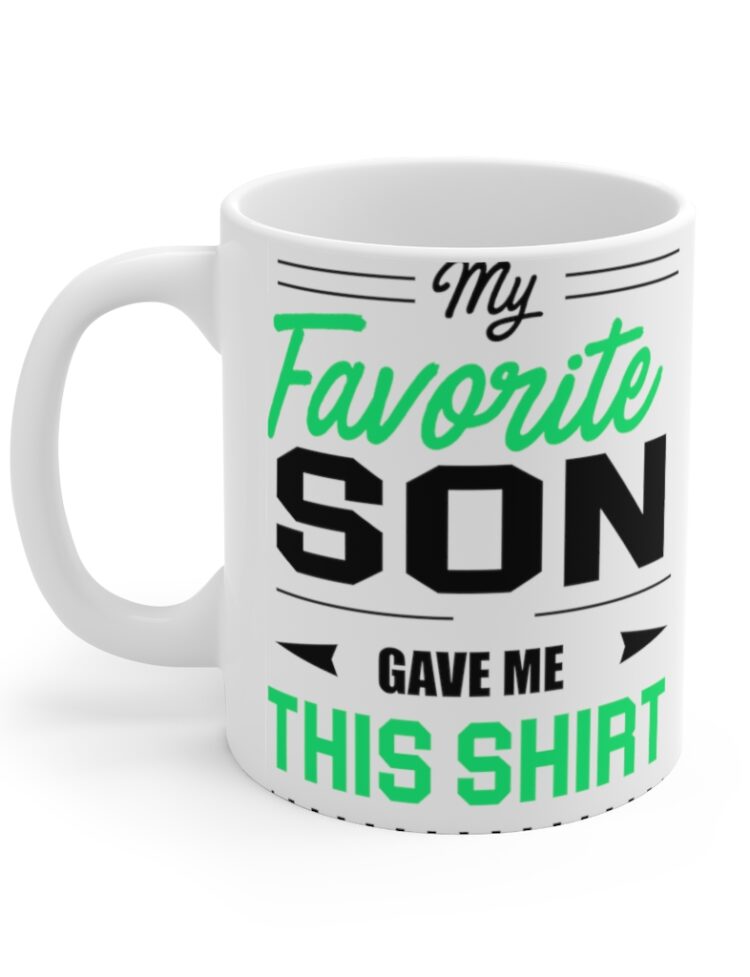 "My Favorite Son Gave Me This Shirt" - Funny Double Sided Print - White Ceramic Mug 11oz