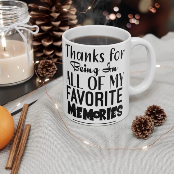 "Thanks for being in All of My Favorite Memories" - Funny Double Sided Print - White Ceramic Mug 11oz - Image 4