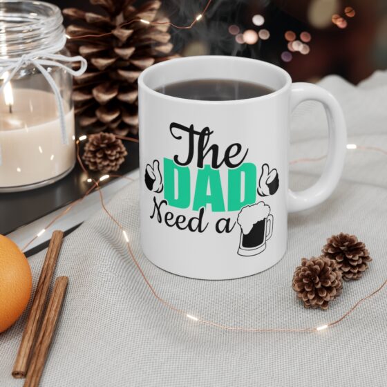 "The Dad Need A Beer" - Funny Double Sided Print - White Ceramic Mug 11oz - Image 4