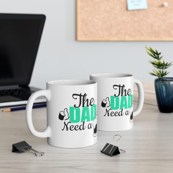 "The Dad Need A Beer" - Funny Double Sided Print - White Ceramic Mug 11oz - Image 5