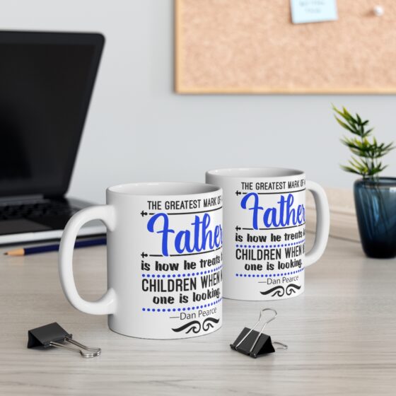 "The Greatest Mark of a Father is how He Treats his Children when No One is Looking Dan Pearce" - Funny Double Sided Print - White Ceramic Mug 11oz - Image 5