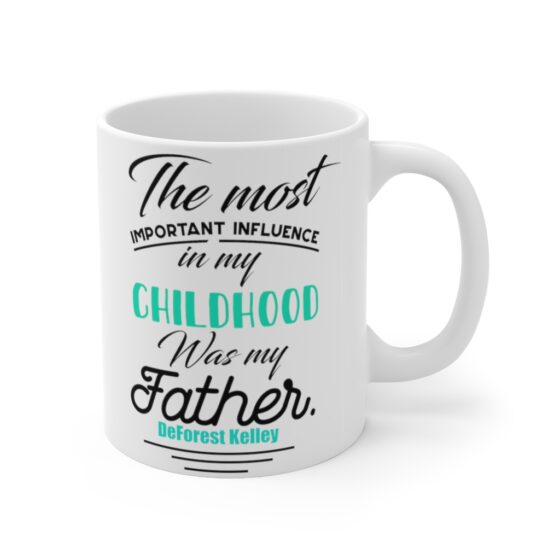 "The Most Important Influence in My Childhood was My Father DeForest Kelley" - Funny Double Sided Print - White Ceramic Mug 11oz - Image 3