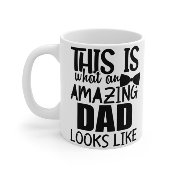 "This is what an Amazing Dad Looks Like" - Funny Double Sided Print - White Ceramic Mug 11oz