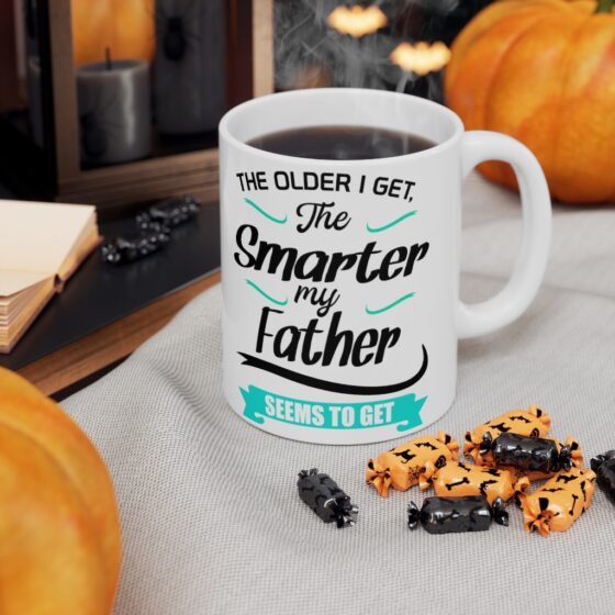 "The Older I Get The Smarter My Father Seems to Get" - Funny Double Sided Print - White Ceramic Mug 11oz - Image 7