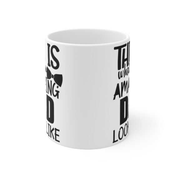 "This is what an Amazing Dad Looks Like" - Funny Double Sided Print - White Ceramic Mug 11oz - Image 5