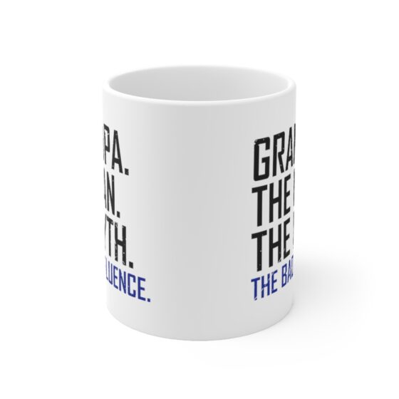 "Grandpa. The Man. The Myth. The Bad Influence." - Funny Double Sided Print - White Ceramic Mug 11oz - Image 2