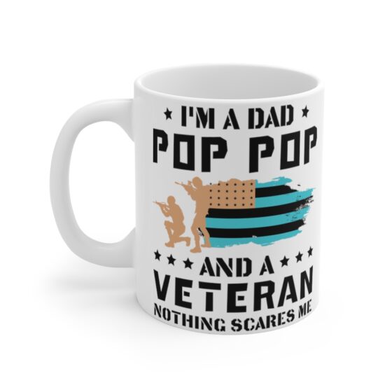 "I'm a Dad Pop Pop and a Veteran Nothing Scares Me" - Funny Double Sided Print - White Ceramic Mug 11oz