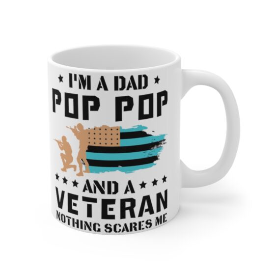 "I'm a Dad Pop Pop and a Veteran Nothing Scares Me" - Funny Double Sided Print - White Ceramic Mug 11oz - Image 3