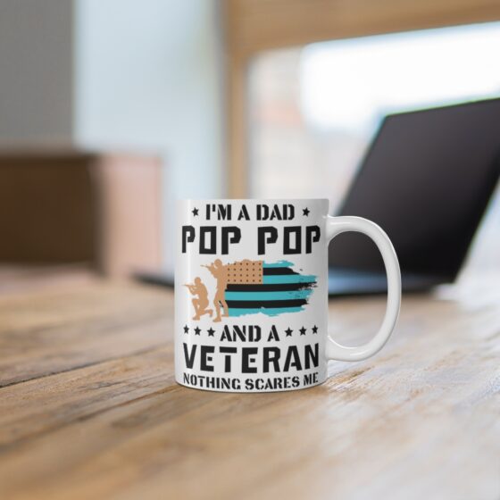 "I'm a Dad Pop Pop and a Veteran Nothing Scares Me" - Funny Double Sided Print - White Ceramic Mug 11oz - Image 6