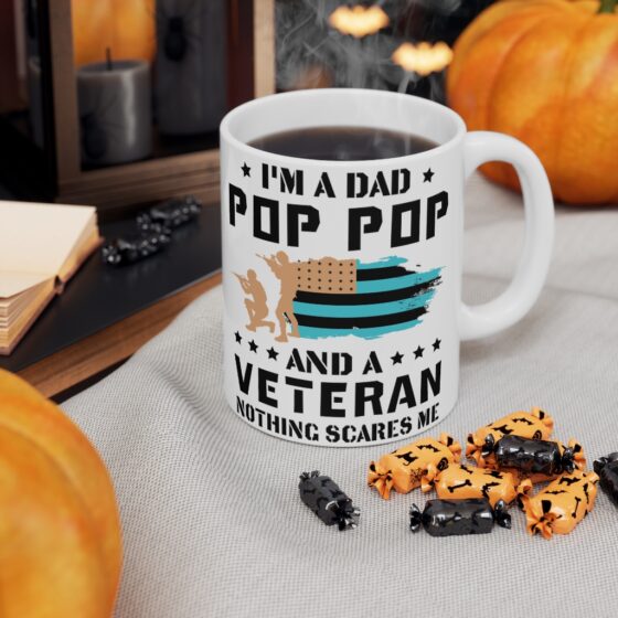 "I'm a Dad Pop Pop and a Veteran Nothing Scares Me" - Funny Double Sided Print - White Ceramic Mug 11oz - Image 7