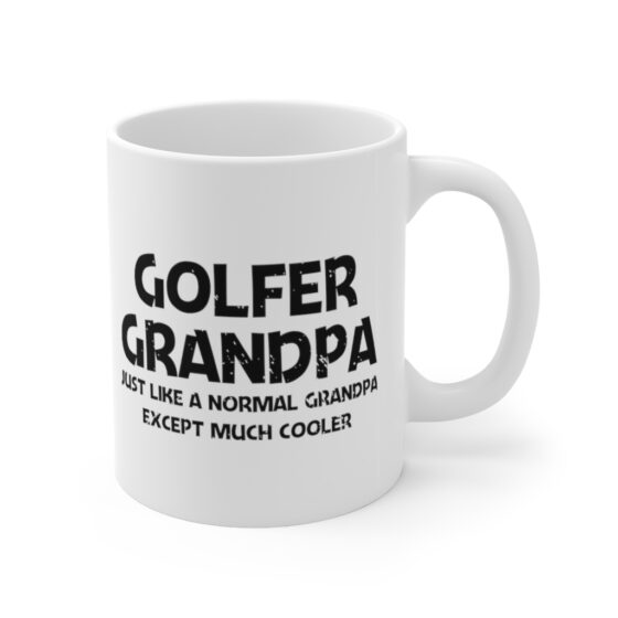 "Golfer Grandpa Just Like A Normal Grandpa Except Much Cooler" - Funny Double Sided Print - White Ceramic Mug 11oz - Image 3