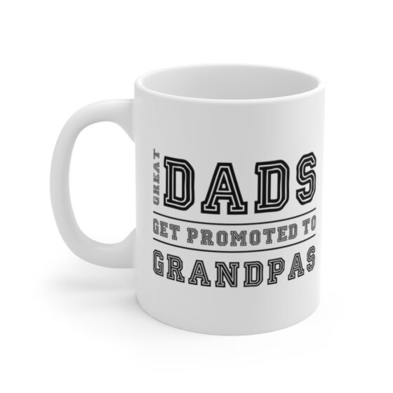 "Great Dads Get Promoted to Grandpas" - Funny Double Sided Print - White Ceramic Mug 11oz