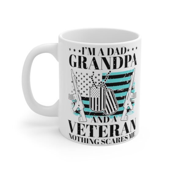 "I'm a Dad Grandpa and a Veteran Nothing Scares Me" - Funny Double Sided Print - White Ceramic Mug 11oz