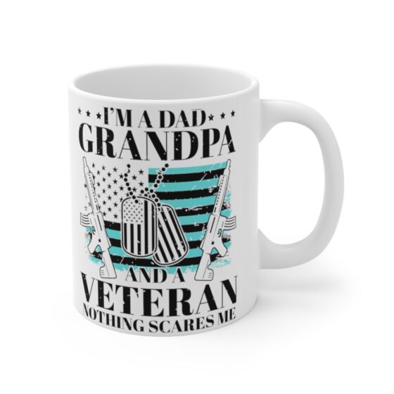 "I'm a Dad Grandpa and a Veteran Nothing Scares Me" - Funny Double Sided Print - White Ceramic Mug 11oz - Image 3