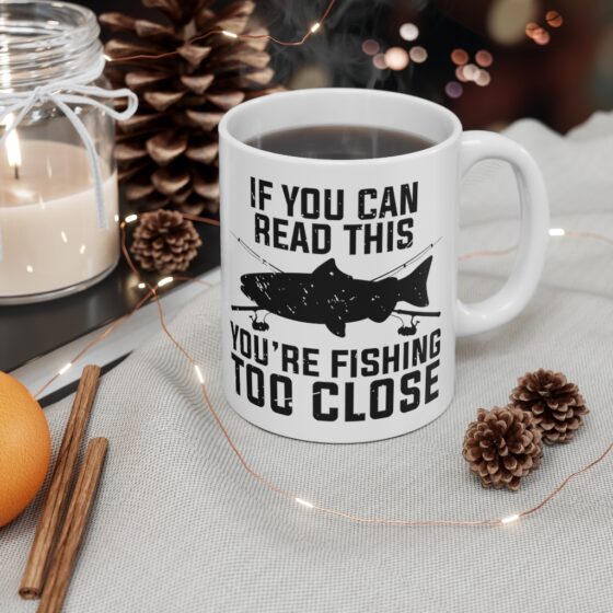 "If You Can Read This You're Fishing Too Close" - Funny Double Sided Print - White Ceramic Mug 11oz - Image 4