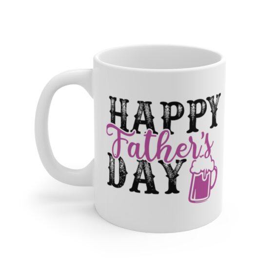 "Happy Father's Day" - Funny Double Sided Print - White Ceramic Mug 11oz