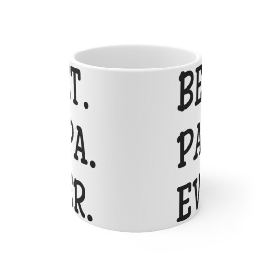 "Best. Papa. Ever." - Funny Double Sided Print - White Ceramic Mug 11oz - Image 2