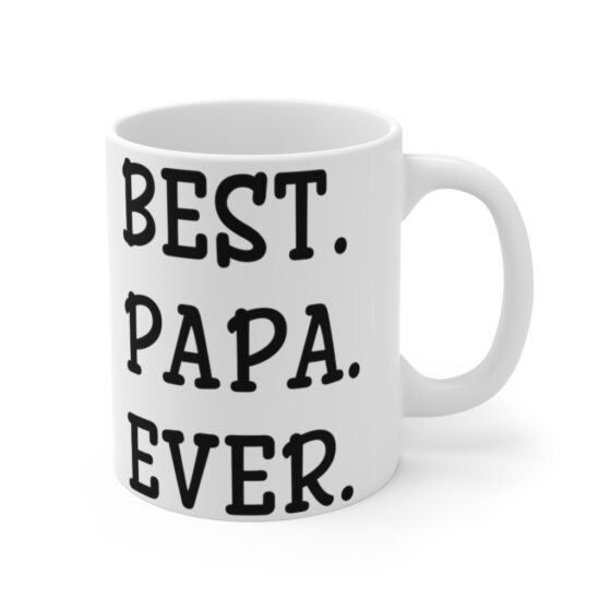 "Best. Papa. Ever." - Funny Double Sided Print - White Ceramic Mug 11oz - Image 3