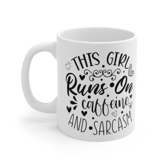 "This Girl Runs on Caffeine and Sarcasm" - Funny Double Sided Print - White Ceramic Mug 11oz