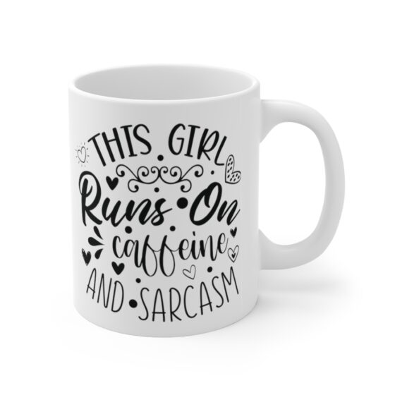 "This Girl Runs on Caffeine and Sarcasm" - Funny Double Sided Print - White Ceramic Mug 11oz - Image 3