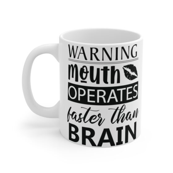 "Warning Mouth Operates Faster than Brain" - Funny Double Sided Print - White Ceramic Mug 11oz