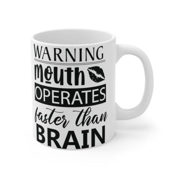 "Warning Mouth Operates Faster than Brain" - Funny Double Sided Print - White Ceramic Mug 11oz - Image 3