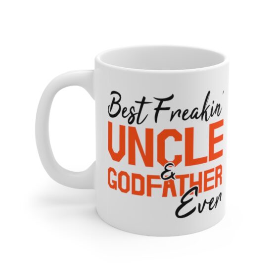 "Best Freakin' Uncle and Godfather Ever" - Funny Double Sided Print - White Ceramic Mug 11oz