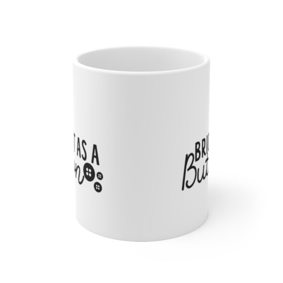 "Bright as a Button" - Funny Double Sided Print - White Ceramic Mug 11oz - Image 2