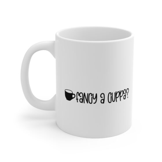 "Fancy a Cuppa?" - Funny Double Sided Print - White Ceramic Mug 11oz