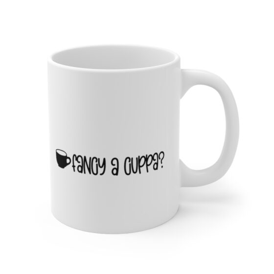 "Fancy a Cuppa?" - Funny Double Sided Print - White Ceramic Mug 11oz - Image 3