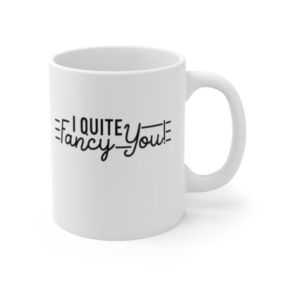 "I Quite Fancy You!" - Funny Double Sided Print - White Ceramic Mug 11oz - Image 3