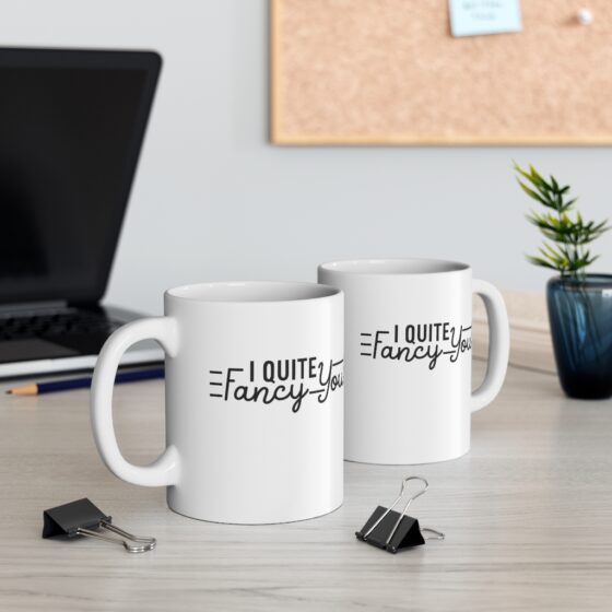 "I Quite Fancy You!" - Funny Double Sided Print - White Ceramic Mug 11oz - Image 5