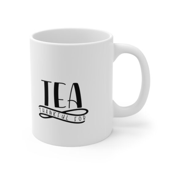 "Thankful for Tea" - Funny Double Sided Print - White Ceramic Mug 11oz - Image 3
