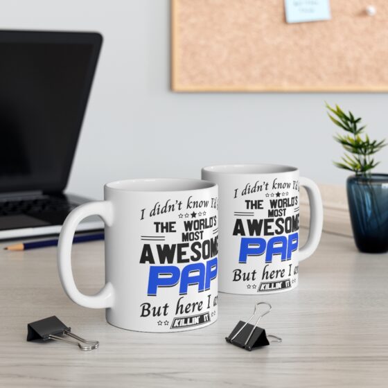 "I Didn't Know I'd Be The World's Most Awesome Pap But Here I Am Killin' It" - Funny Double Sided Print - White Ceramic Mug 11oz - Image 5